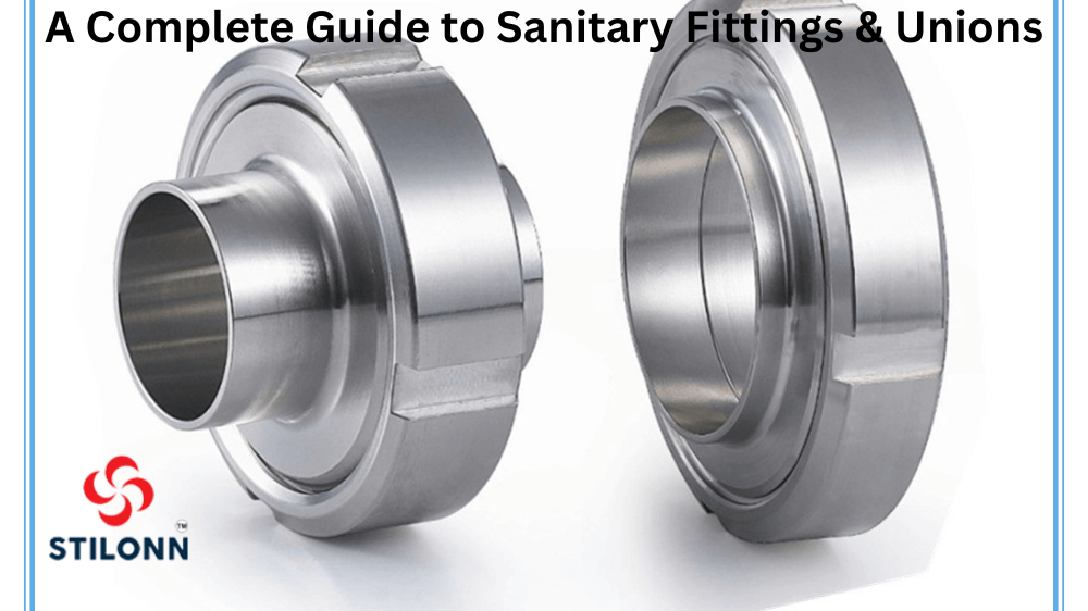A Complete Guide to Sanitary Fittings & Unions