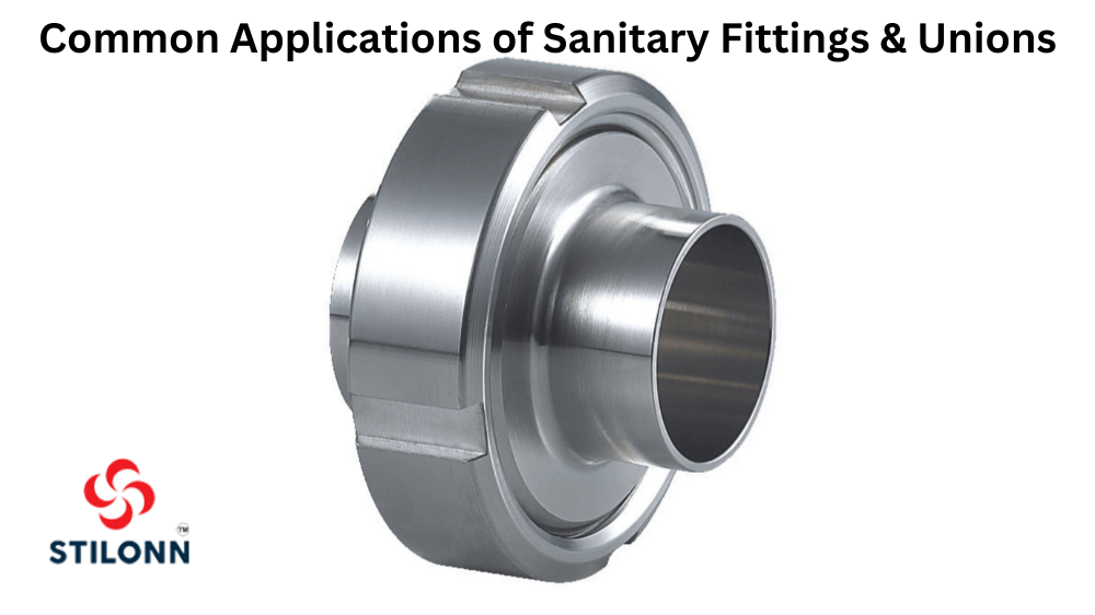 Common Applications of Sanitary Fittings & Unions