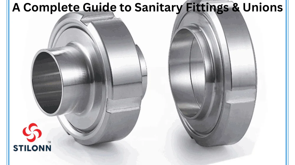 A Complete Guide to Sanitary Fittings & Unions