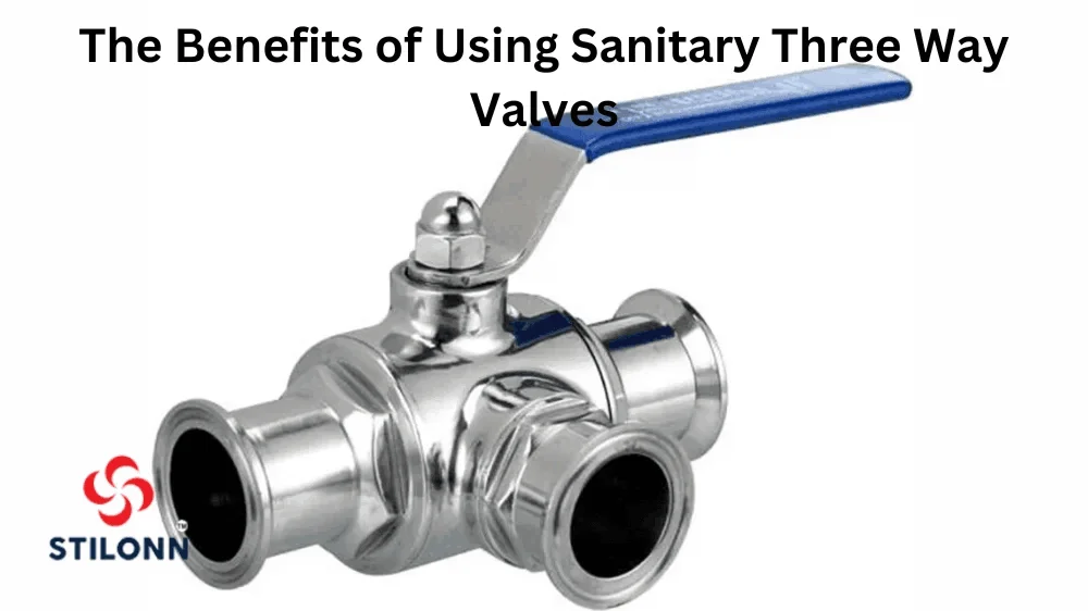 The Benefits of Using Sanitary Three-Way Valves